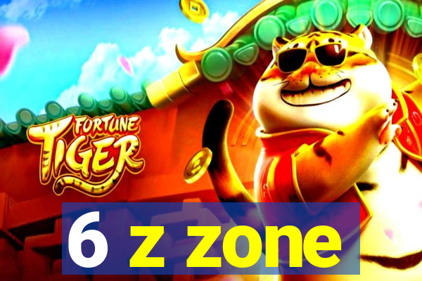 6 z zone